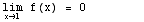 \!\(lim\+\(x →  1 \)\) f(x) =  0         