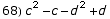 68) c^2 - c - d^2 + d